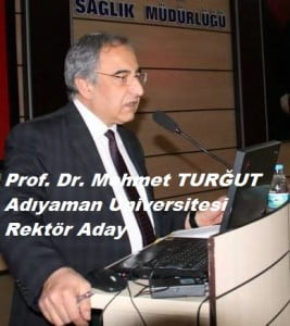 Prof. Dr. Mehmet TURĞUT, Adıyaman Üniversitesi Rektör Adayı