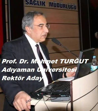Prof. Dr. Mehmet TURĞUT, Adıyaman Üniversitesi Rektör Adayı