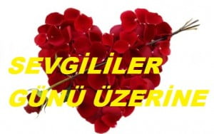 SEVGİLİLER GÜNÜ ÜZERİNE