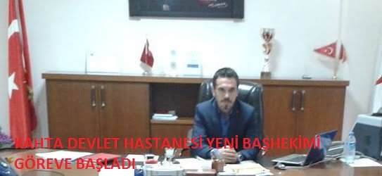 KAHTA DEVLET HASTANESİ YENİ BAŞHEKİMİ GÖREVE BAŞLADI