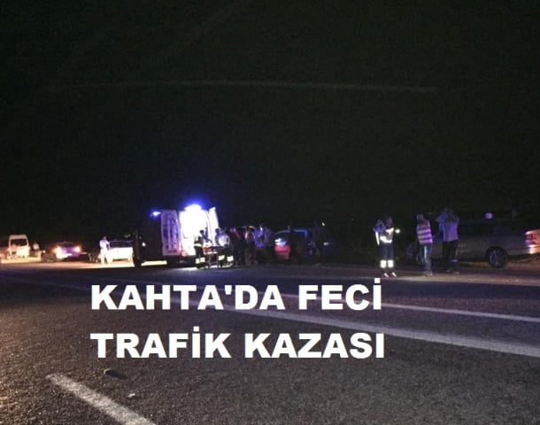 KAHTA’DA FECİ TRAFİK KAZASI