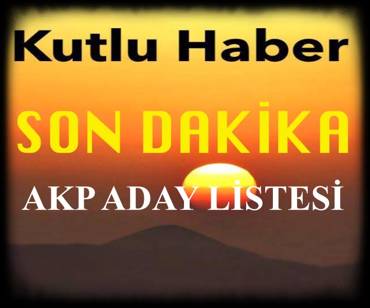 Adalet Ve Kalkınma Partisi’nin Aday Listesi