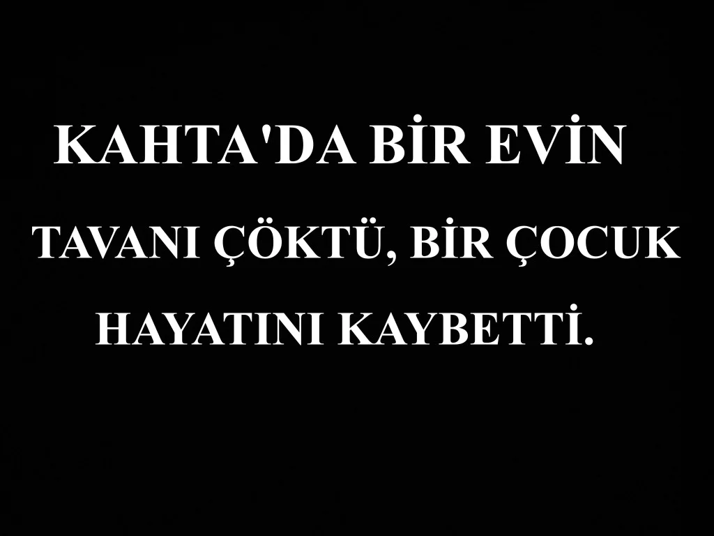 KAHTA’NIN BAĞLAR MAHALLESİNDE YIKILAN DUVARIN ALTINDA KALAN ÇOCUK HAYATINI KAYBETTİ