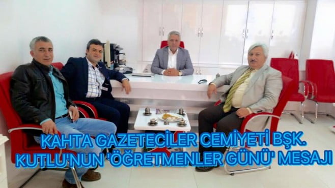 KAHTA GAZETECİLER CEMİYETİ BAŞKANI KEMAL KUTLU’NUN ‘ÖĞRETMENLER GÜNÜ’ MESAJI
