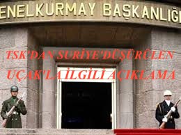 TSK SURİYE SINIRINDA DÜŞÜRÜLEN UÇAK’LA İLGİLİ AÇIKLAMA