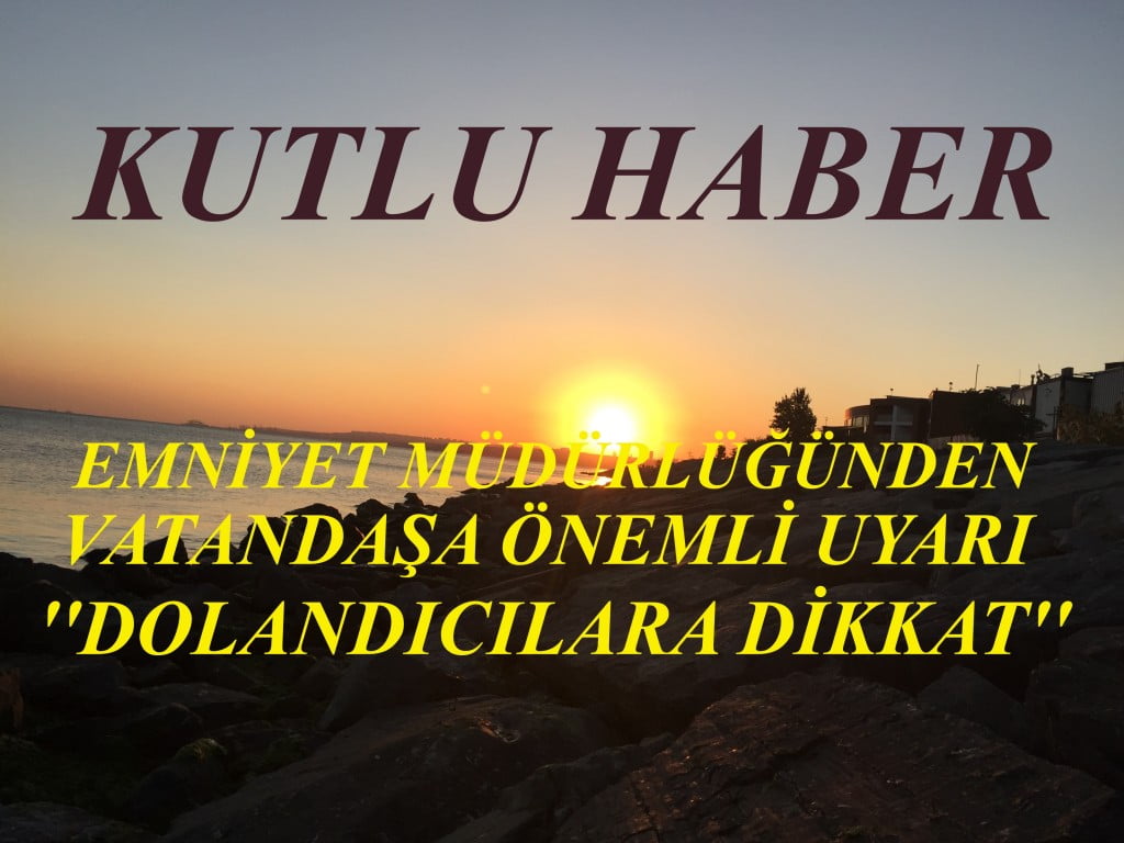 ADIYAMAN EMNİYET MÜDÜRLÜĞÜNDEN ÖNEMLİ UYARI