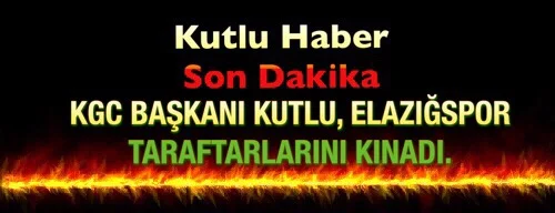 KAHTA GAZETECİLER CEMİYETİ BAŞKANI KUTLU, ELAZIĞ BELEDİYESPOR TARAFTARLARINI KINADI. 