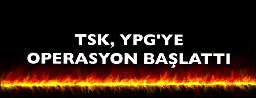 TSK OPERASYON BAŞLATTI, SAVAŞA SON ADIM.