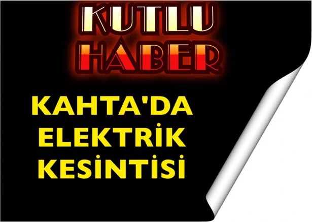 KAHTA’DA ELEKTRİK KESİNTİSİ