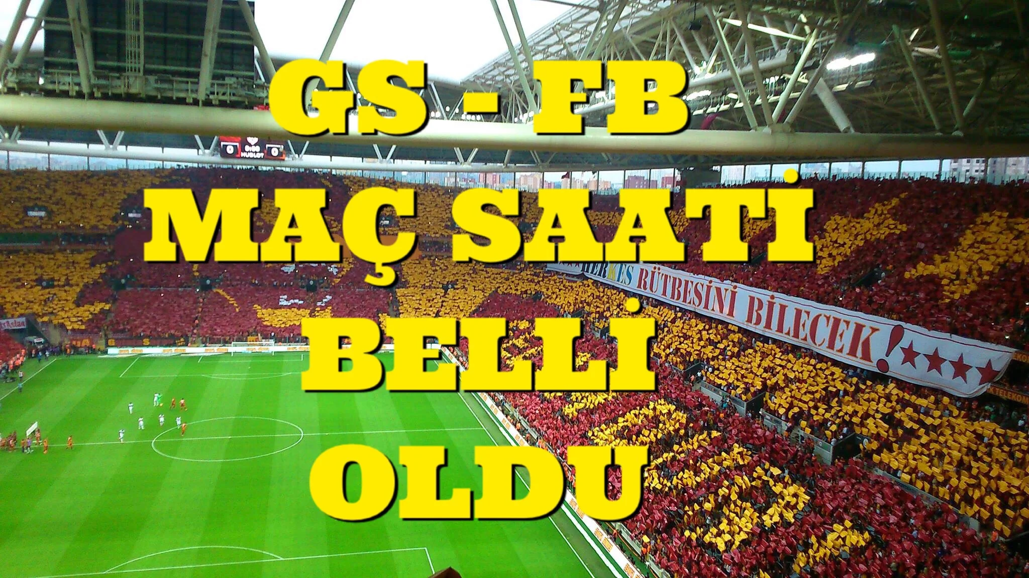 GS – FB MAÇ SAATİ BELLİ OLDU.