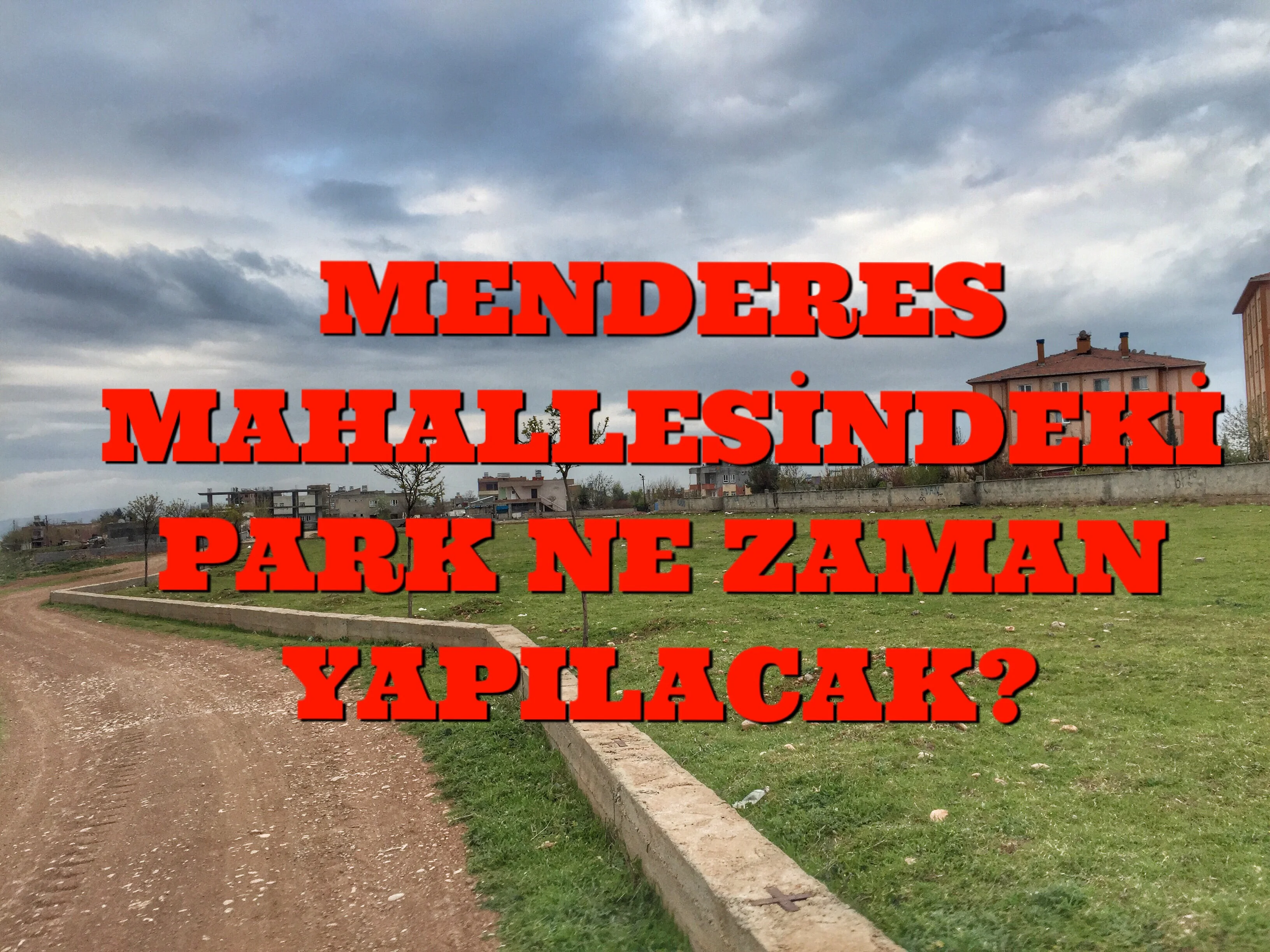 KAHTA MENDERES MAHALLESİNDEKİ PARK NE ZAMAN TAMAMLANACAK?