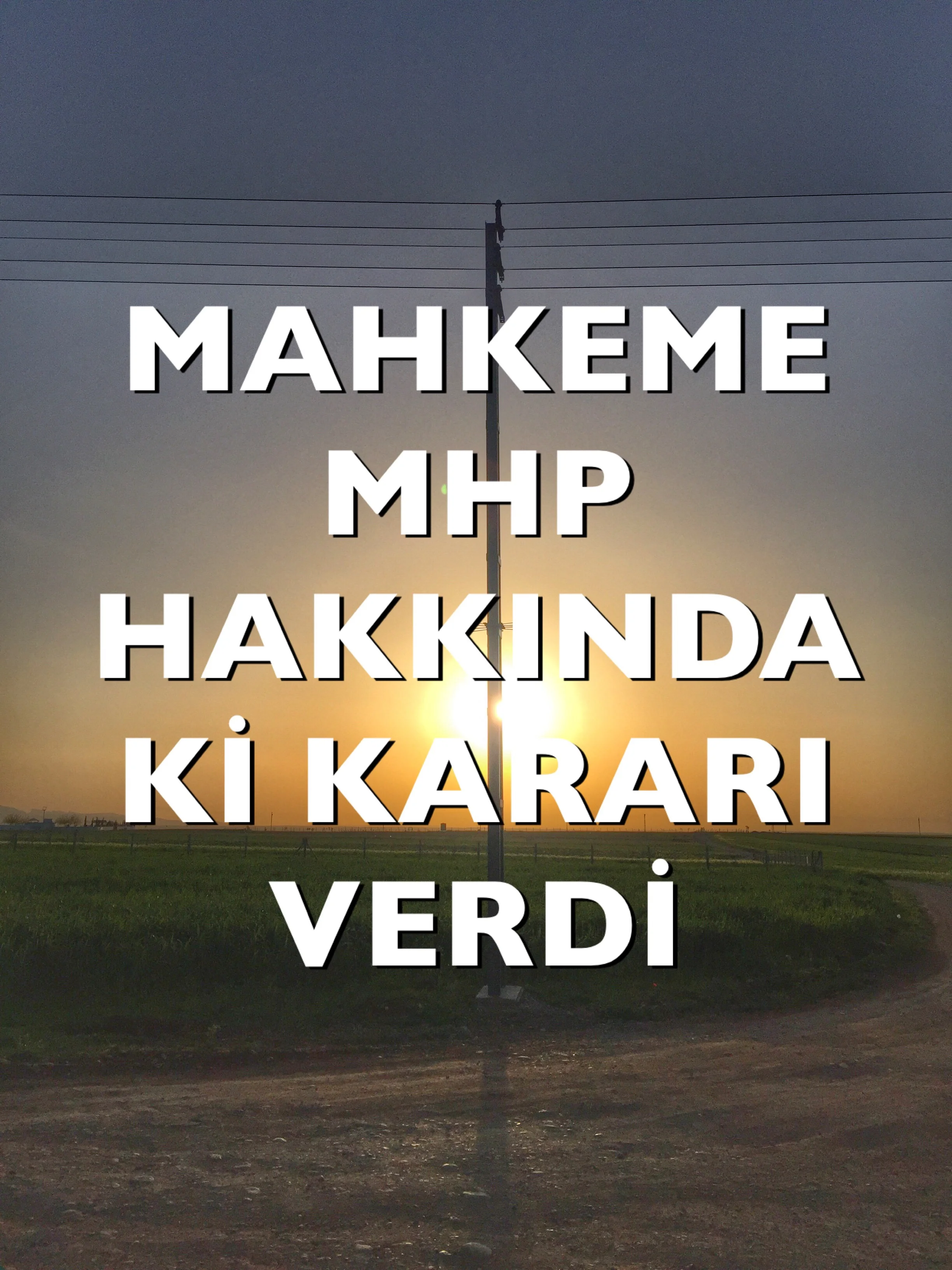MAHKEME MHP’ HAKKINDAKİ KARARINI VERDİ