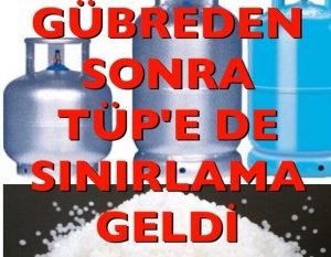 GÜBREDEN SONRA MUTFAK TÜP SATIŞINADA SINIRLAMA GELDİ.