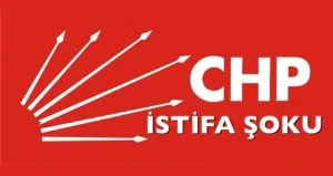 CHP’DE İSTİFA ŞOKU