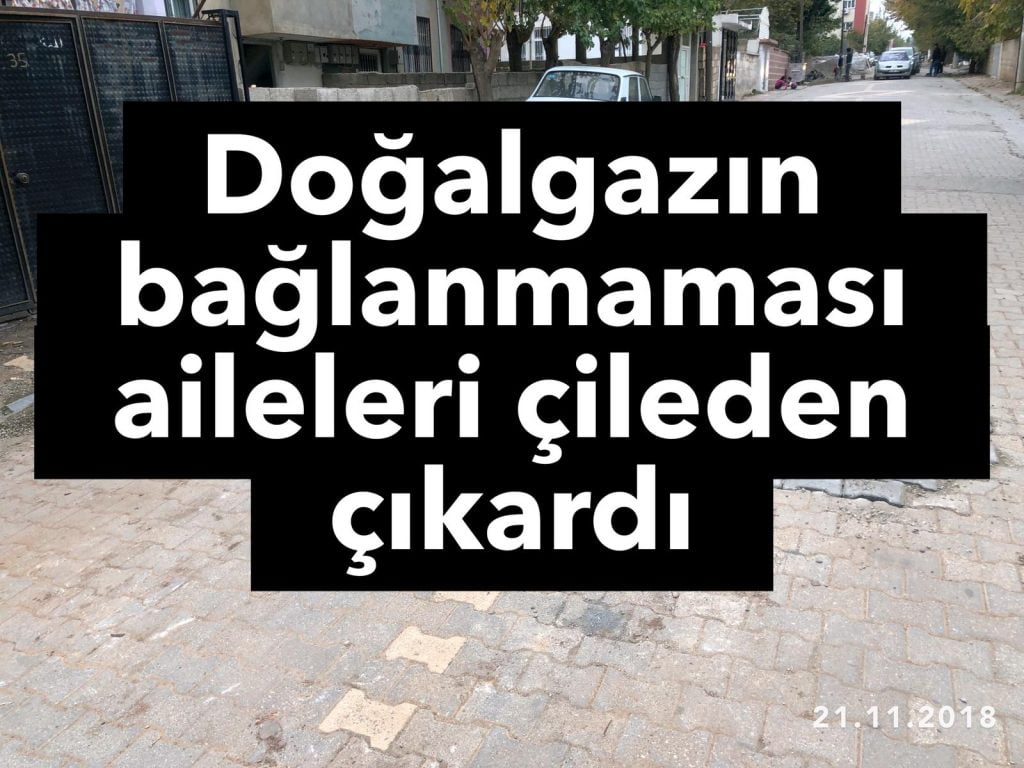 Doğalgazın bağlanmaması aileleri çileden çıkardı.