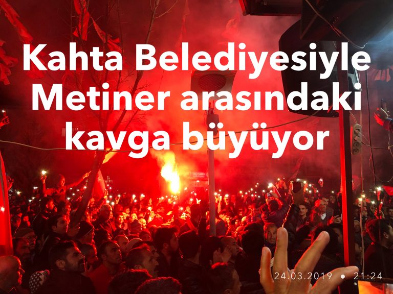 Kahta Belediyesiyle Metiner arasındaki kavga büyüyor