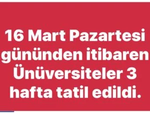 Ünüversitelerde Tatil Edildi