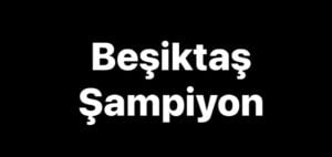 Şampiyon Beşiktaş