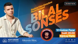 Bilal Sonses Adıyamanda gençlerle buluşacak