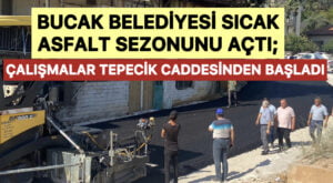 Bucak Belediyesi Sıcak Asfalt Sezonunu Açtı