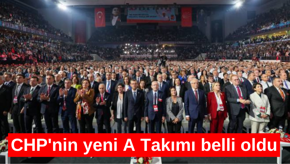 Cumhuriyet Halk Partisi’nin yeni A Takımı belli oldu