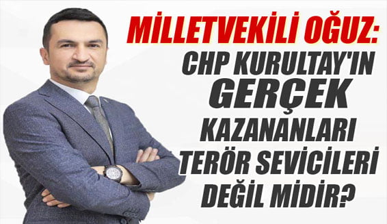 CHP kurultayının gerçek kazananı terör seviciler değil mi?