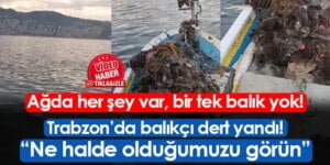 Trabzon’da ağdan balık dışında her şey çıktı!
