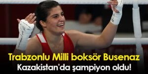 Milli boksör Busenaz Kazakistan’da şampiyon oldu