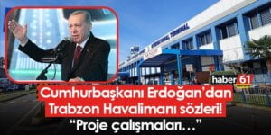 Cumhurbaşkanı Erdoğan’dan Trabzon Havalimanı sözleri! “Proje çalışmaları…”