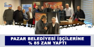 Rize Pazar Belediyesinden işçilerin yüzde 85 zam