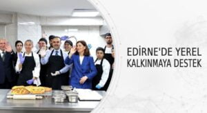 Edirne’de Yerel Kalkınmaya Tam Destek