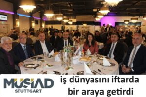 MÜSİAD Stuttgart iş dünyasını iftarda bir araya getirdi