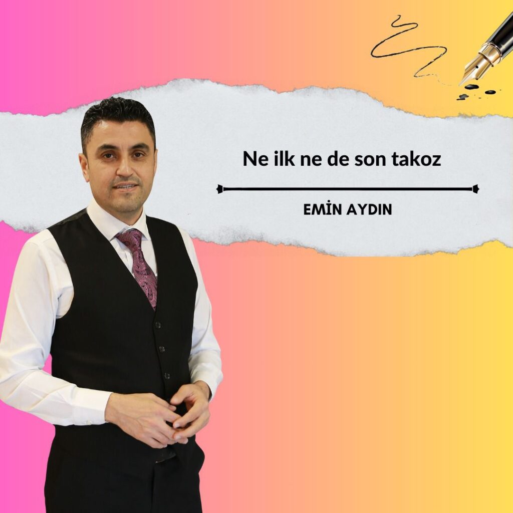 Gazeteci Emin Aydın Yazdı ‘Ne ilk ne de son takoz’