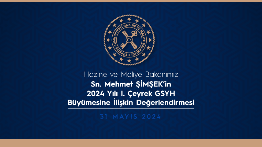 Şimşek’in 2024 yılı 1. çeyrek GSYH büyümesine ilişkin değerlendirmesi