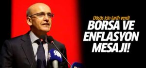 Bakan Şimşek borsa ve enflasyon için tarihi verdi