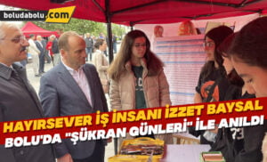 Hayırsever iş insanı İzzet Baysal Bolu’da “Şükran Günleri” ile anıldı
