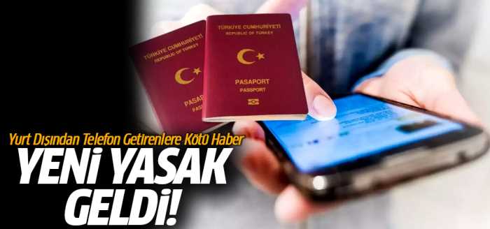 Yurt Dışından telefon getirene kötü haber