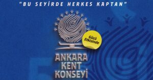Ankara Kent Konseyi’nde Genel Kurul Heyecanı; ‘Farklılıklar ‘Ortak Akılda’ Buluşuyor’!
