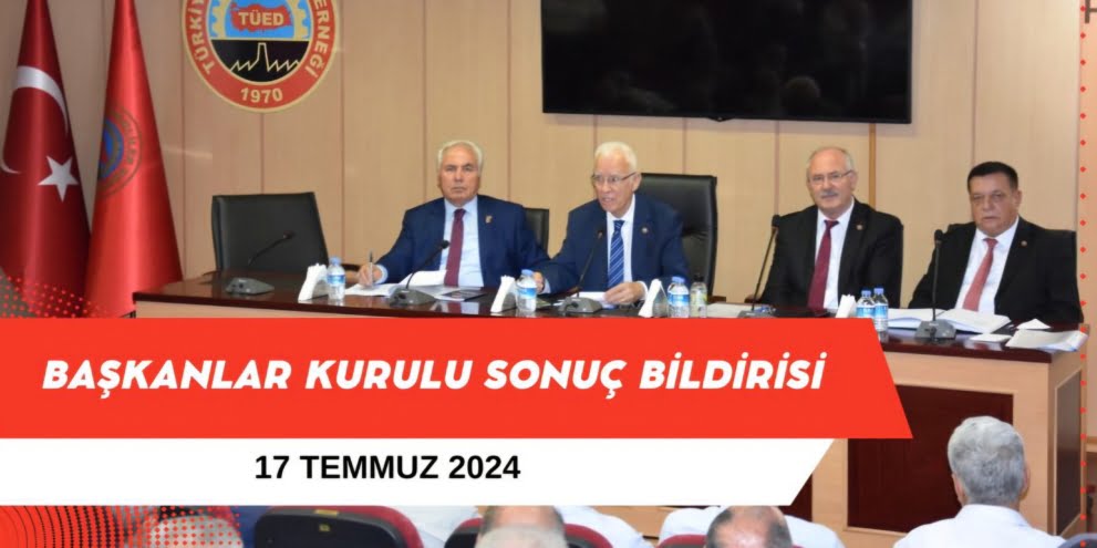 TÜED Başkanlar Kurulu sonuç bildirisini açıkladı