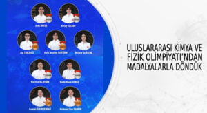 ULUSLARARASI KİMYA VE FİZİK OLİMPİYATI’NDAN MADALYALARLA DÖNDÜK