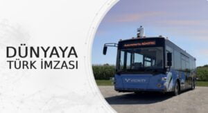 Sürücüsüz Otobüs Teknolojisinde Türk İmzası