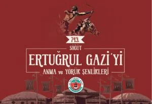 743. Ertuğrul Gazi’yi Anma ve Yörük Şenlikleri başlıyor