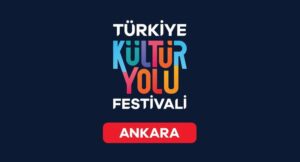 Türkiye Kültür Yolu Festivali bugün Ankara’da başladı!