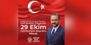 Ankara Kent Konseyi Başkanı Halil İbrahim Yılmaz’dan 29 Ekim mesajı: “Biz, Hepimiz Cumhuriyet’iz”
