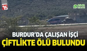Burdur’da şüpheli ölüm. Çiftlikte ölü bulundu