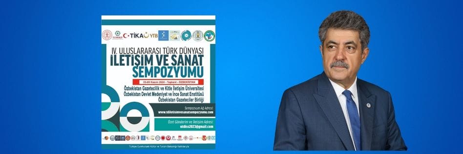 4’incü Uluslararası Türk Dünyası İletişim ve Sanat Sempozyumu müracaatları sürüyor
