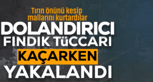 Dolandırıcı Fındık Tüccarı Kaçarken Yakalandı – Medya Rota