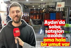 Aydın’da soba satışları azaldı ama hala bir umut var