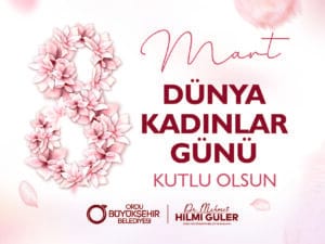 Başkan Güler’den “8 Mart Kadınlar Günü” mesajı – Birlik Haber Ajansı