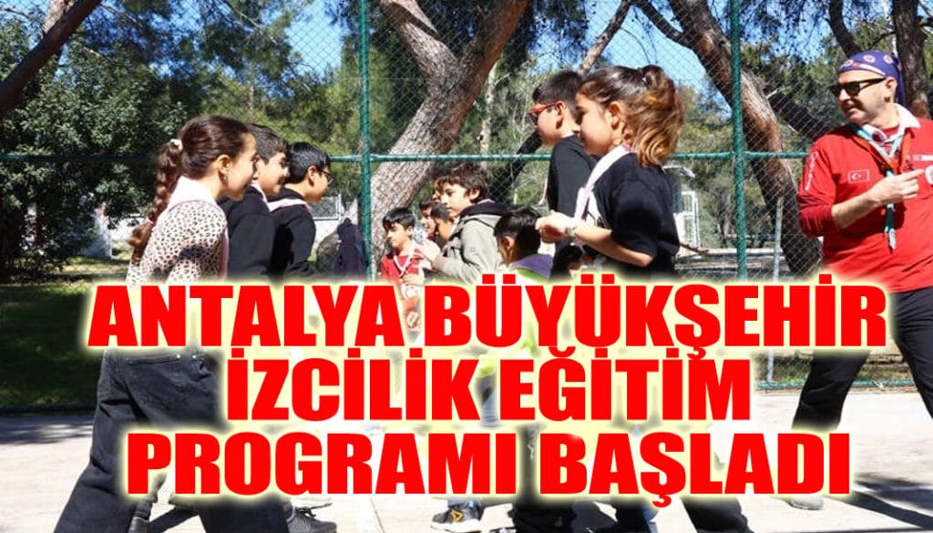 Antalya Büyükşehir izcilik eğitim programı başladı – Birlik Haber Ajansı